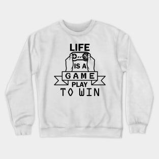 Life Is A Game - Play To Win Crewneck Sweatshirt